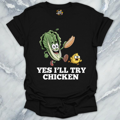 Yes I’ll Try Chicken T-Shirt