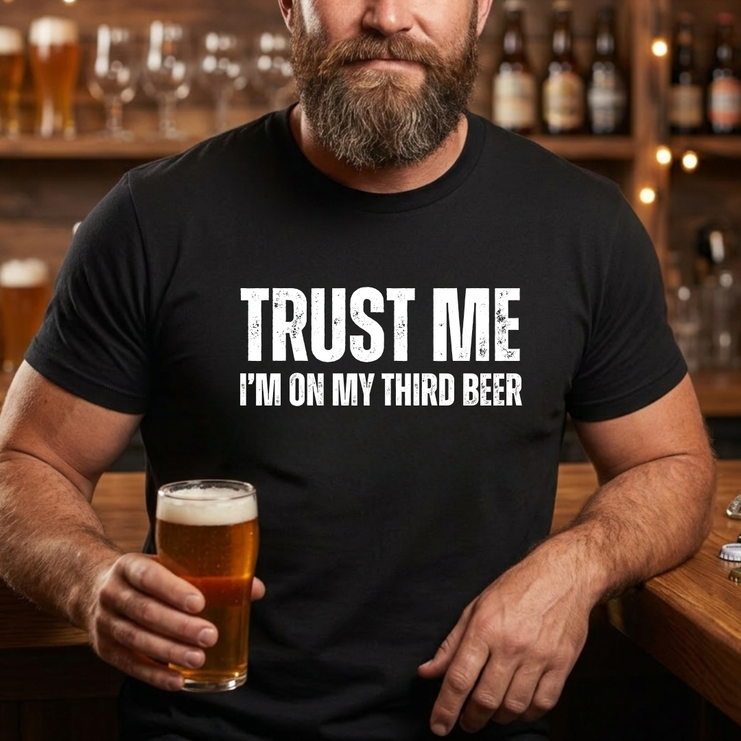 Trust Me Third Beer T-Shirt
