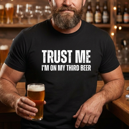 Trust Me Third Beer T-Shirt