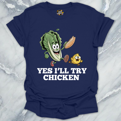 Yes I’ll Try Chicken T-Shirt