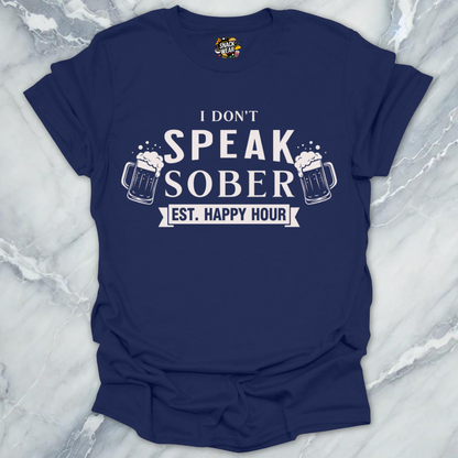 Dont Speak Sober T-Shirt