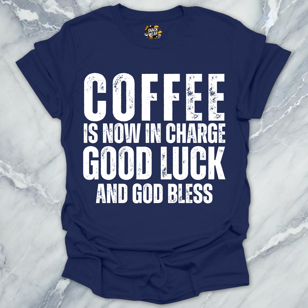 Coffee in Now In Charge T-Shirt