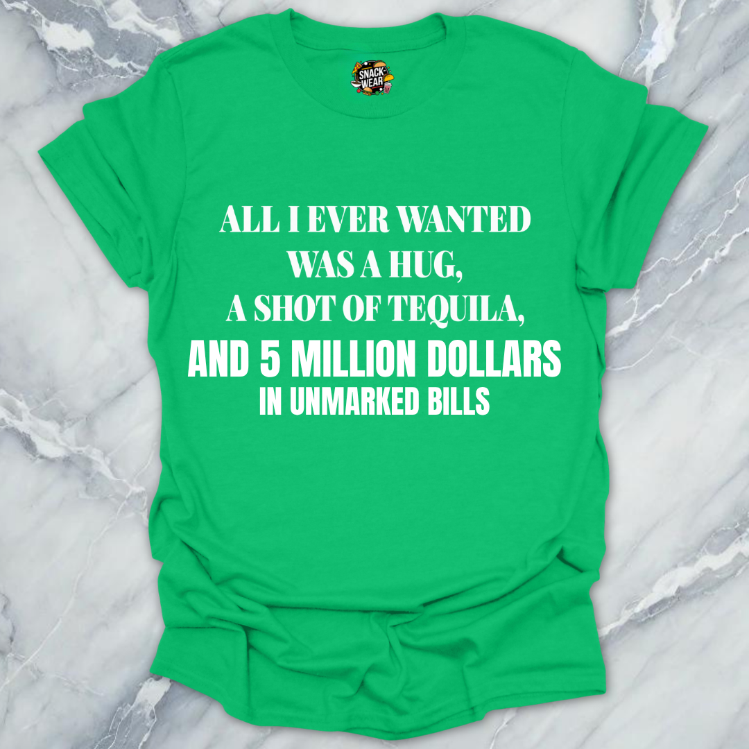 All I Ever Wanted Tequila T-Shirt