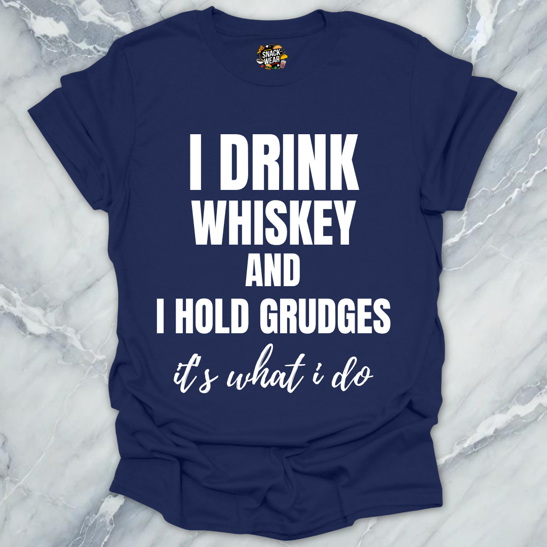 Drink Whiskey Hold Grudges T-Shirt