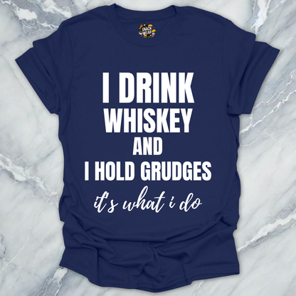Drink Whiskey Hold Grudges T-Shirt