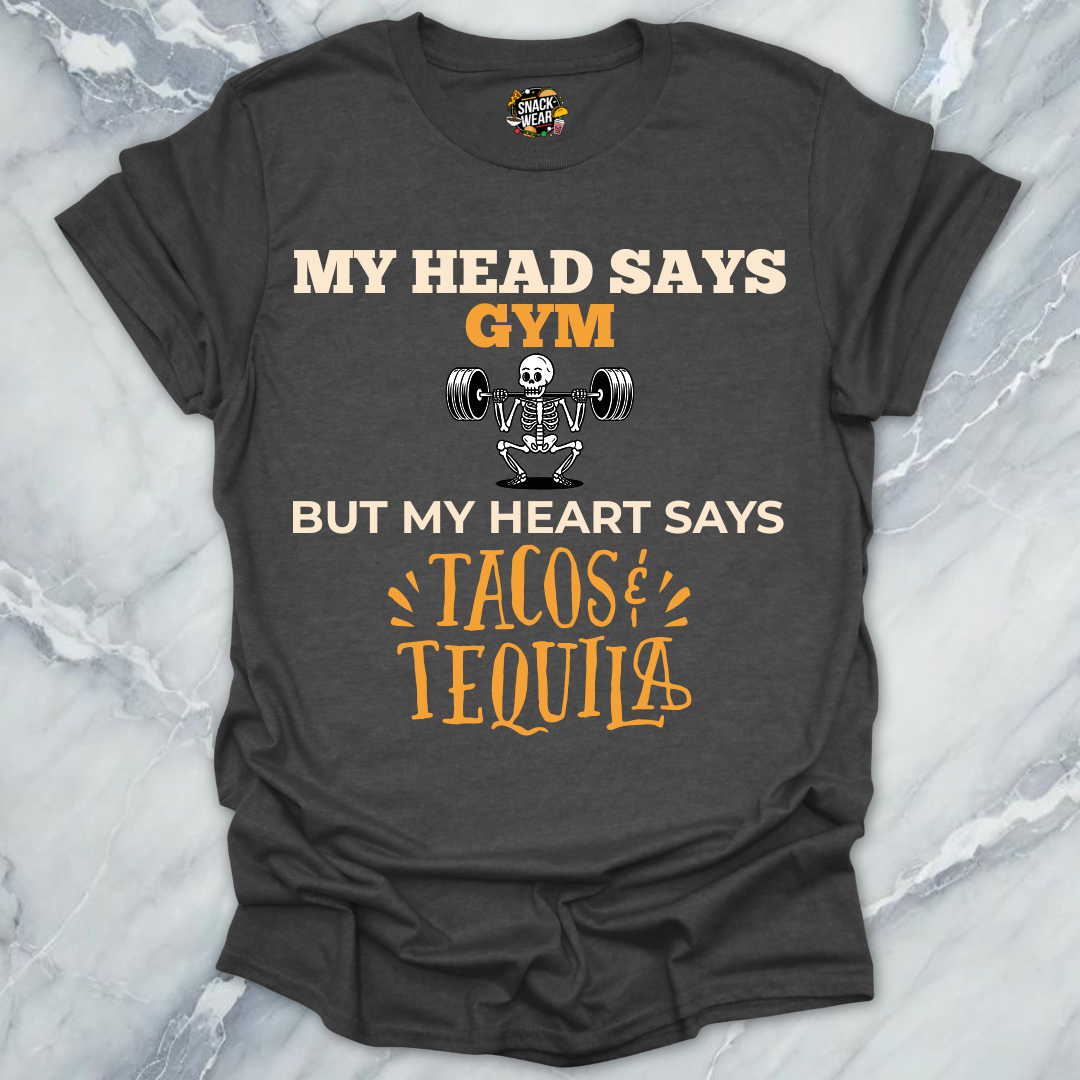 My Head Says Gym But My Heart Says Tacos & Tequila
