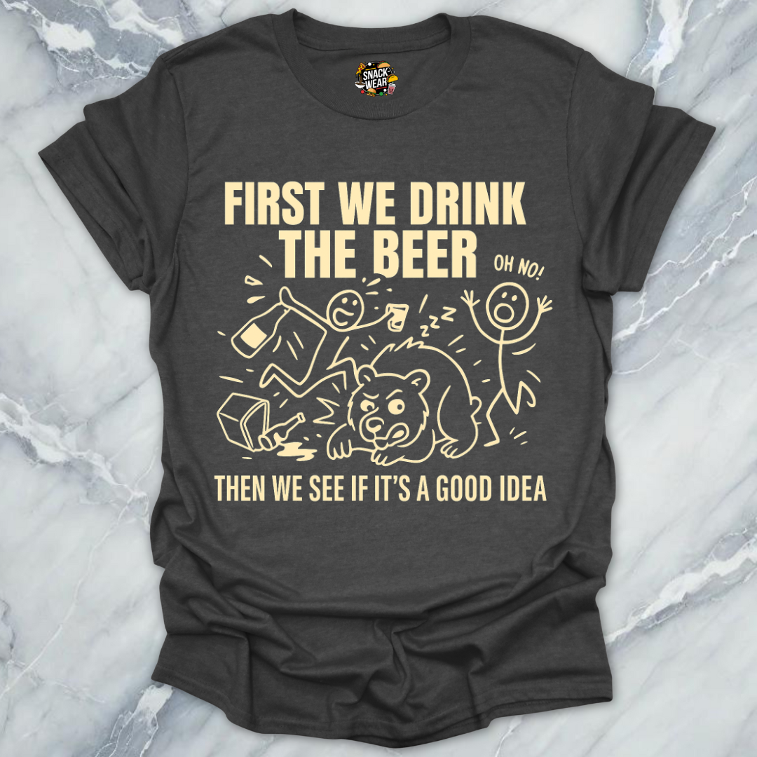 First We Drink T-Shirt