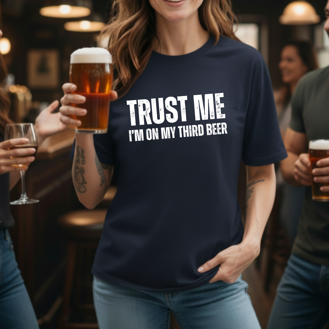 Trust Me Third Beer T-Shirt