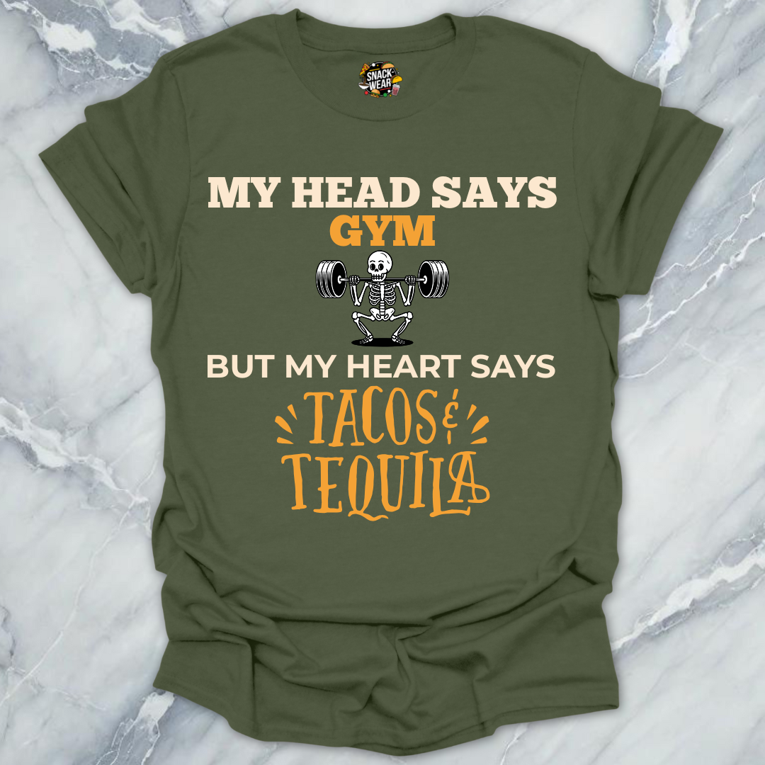 My Head Says Gym But My Heart Says Tacos & Tequila