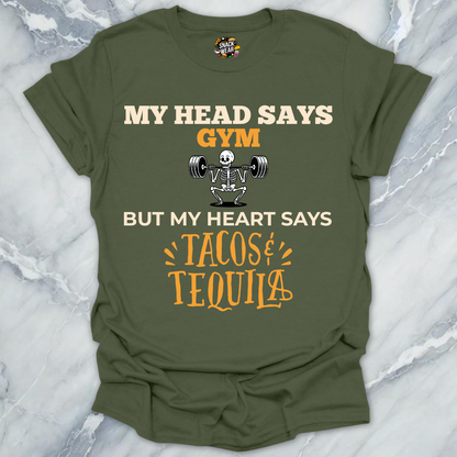 My Head Says Gym But My Heart Says Tacos & Tequila