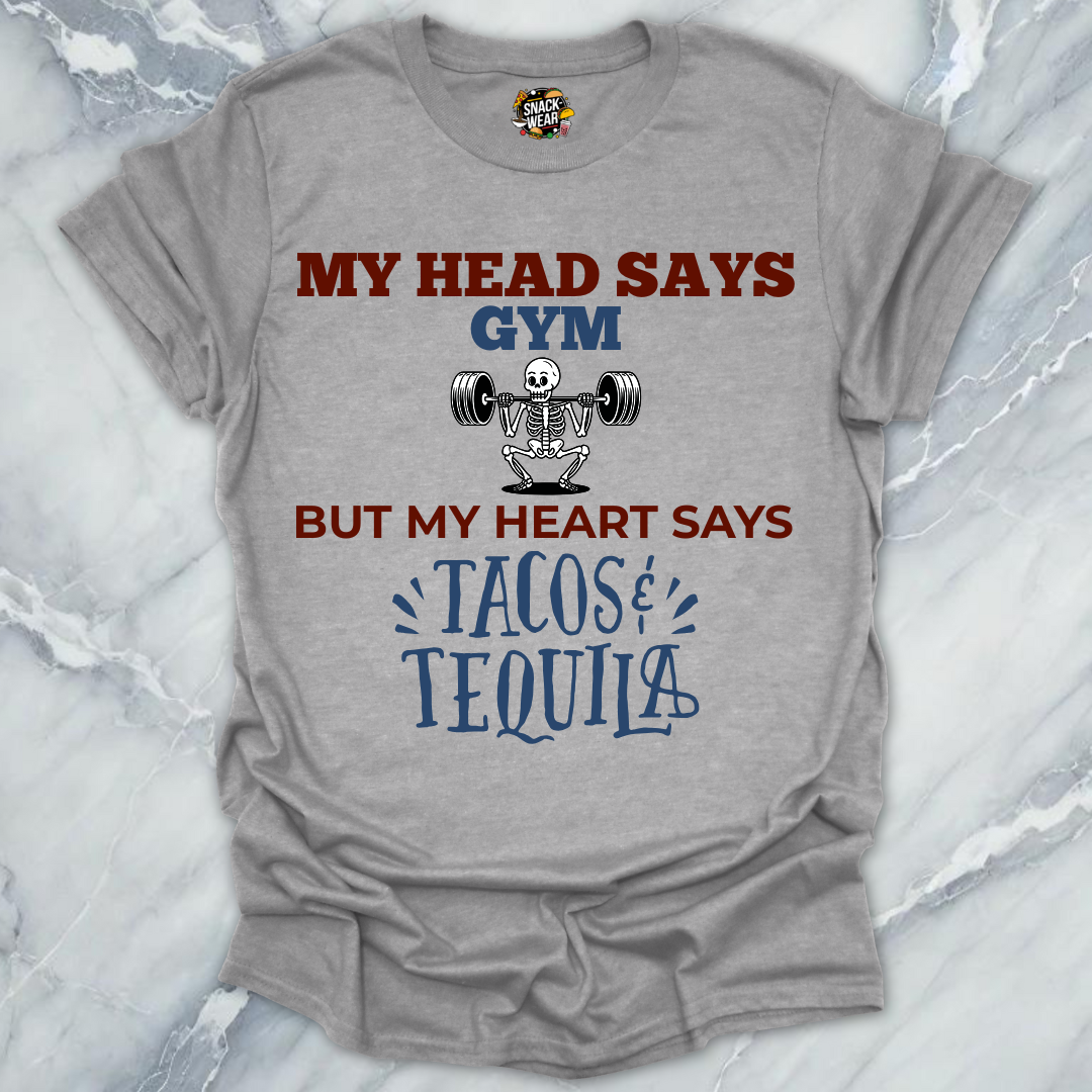 My Head Says Gym But My Heart Says Tacos & Tequila