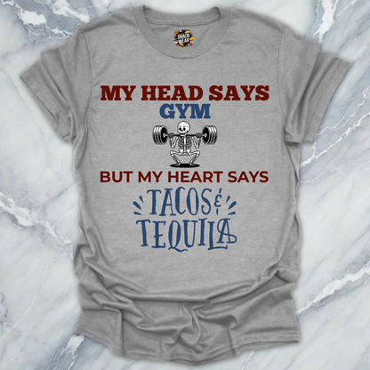 My Head Says Gym But My Heart Says Tacos & Tequila