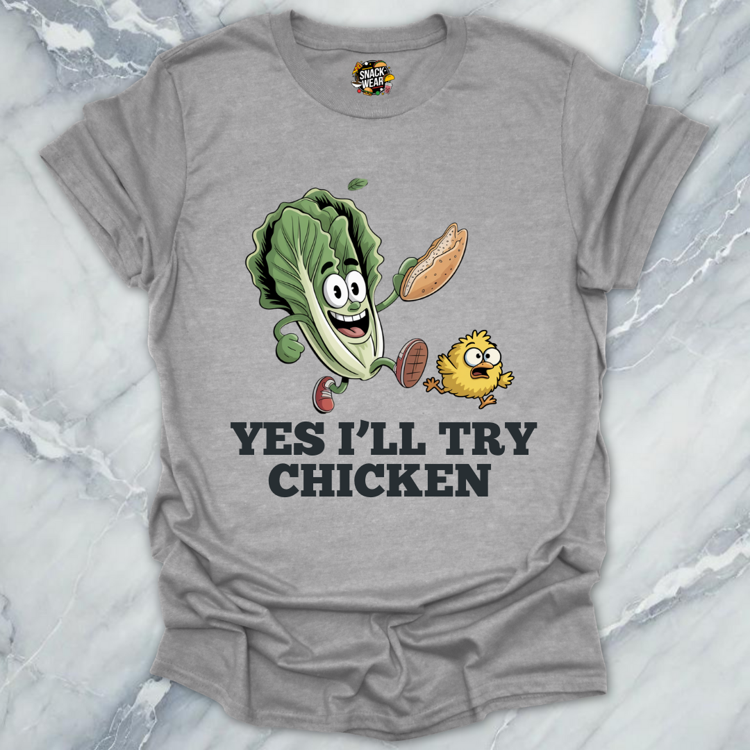 Yes I’ll Try Chicken T-Shirt