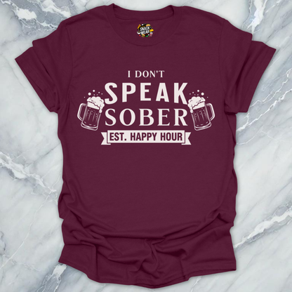 Dont Speak Sober T-Shirt