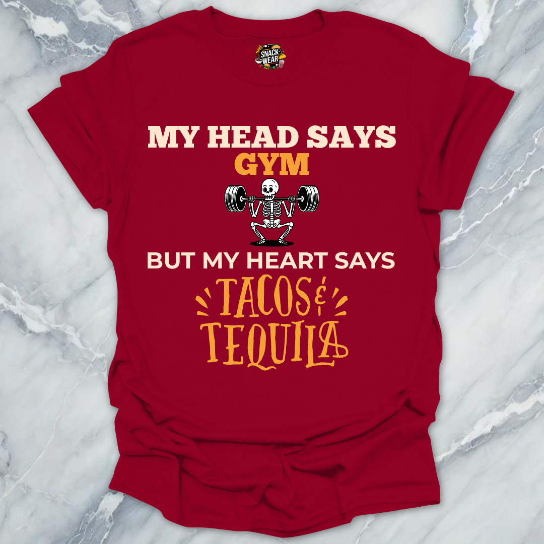 My Head Says Gym But My Heart Says Tacos & Tequila