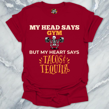 My Head Says Gym But My Heart Says Tacos & Tequila