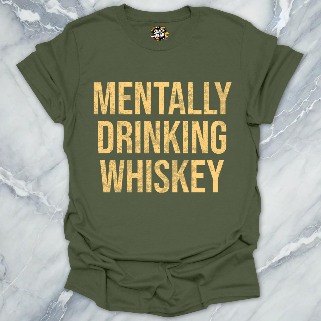 Mentally Drinking Whiskey T-Shirt