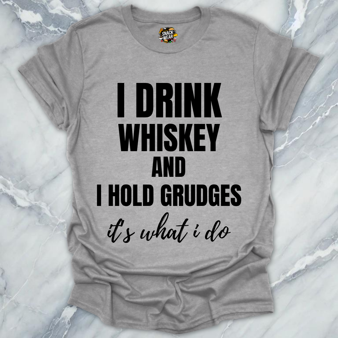 Drink Whiskey Hold Grudges T-Shirt