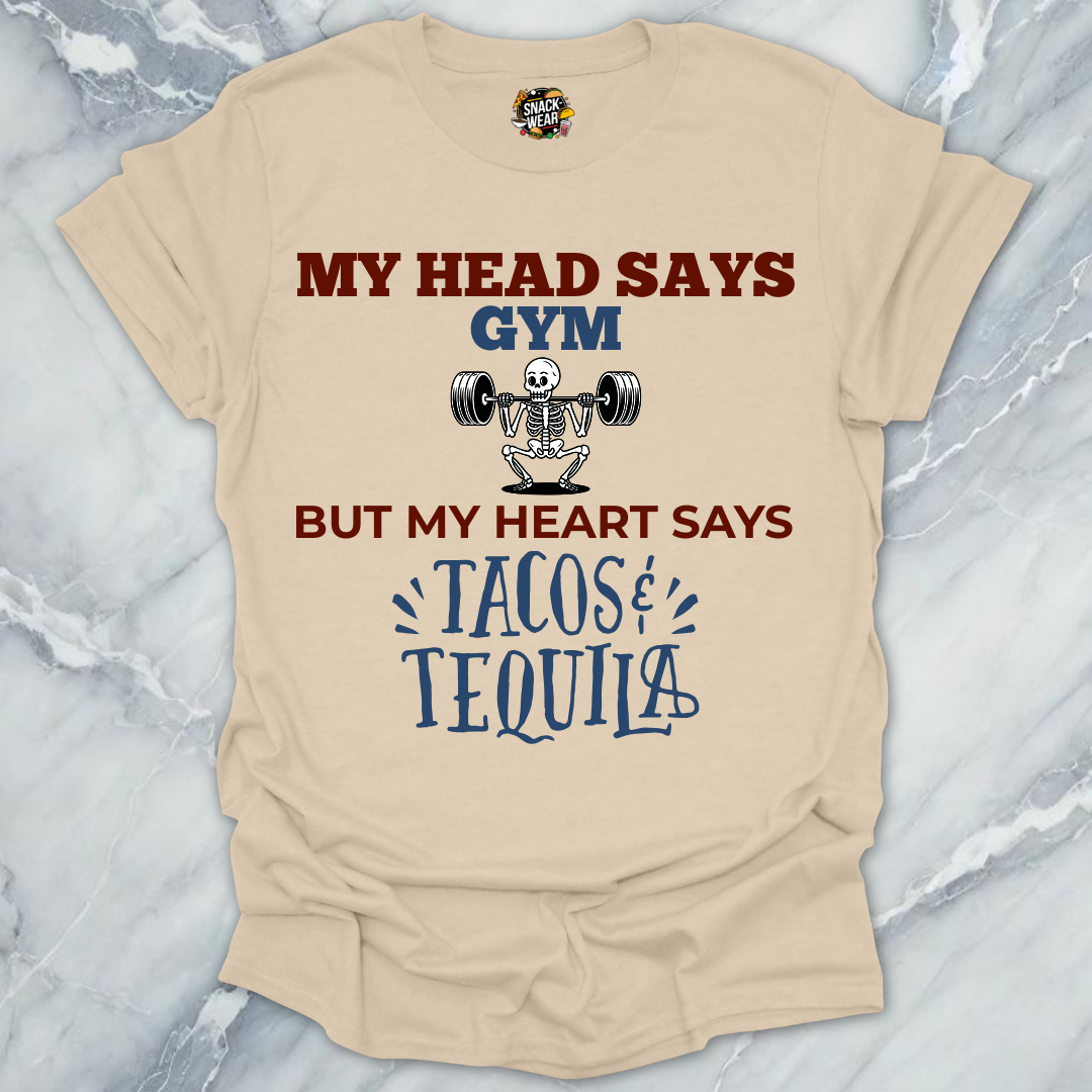 My Head Says Gym But My Heart Says Tacos & Tequila