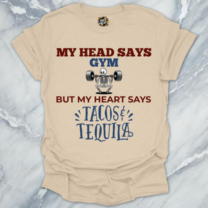 My Head Says Gym But My Heart Says Tacos & Tequila