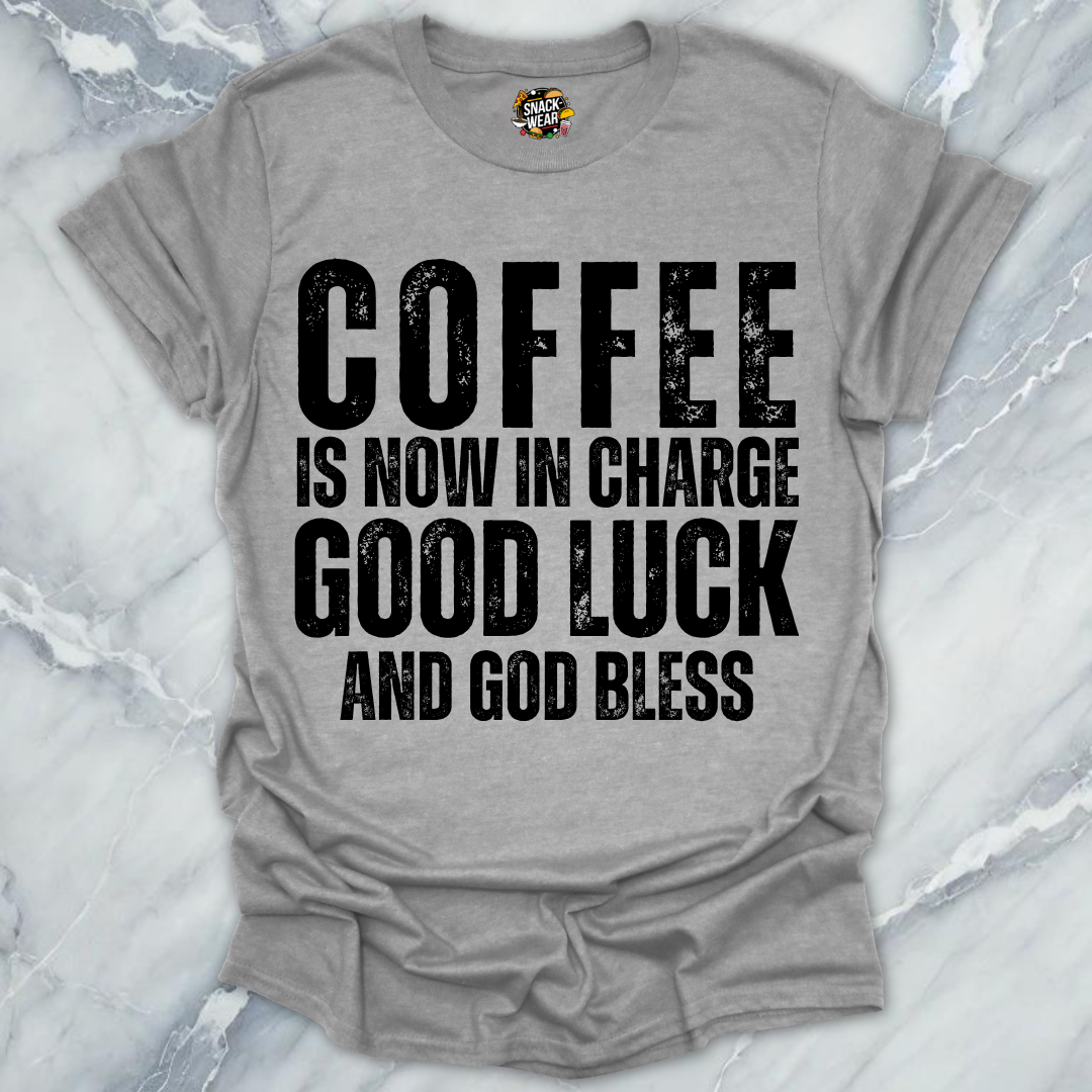 Coffee in Now In Charge T-Shirt