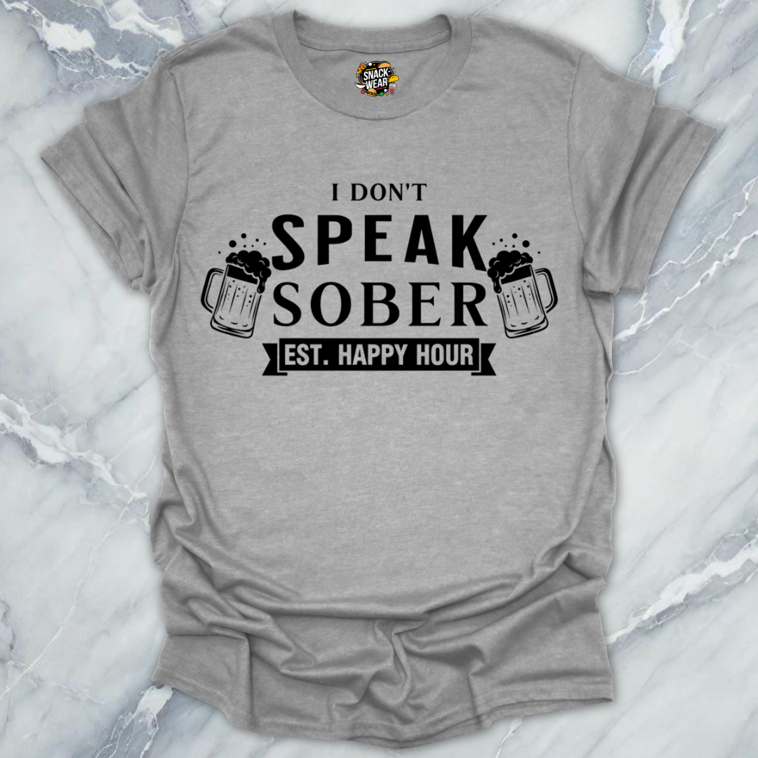 Dont Speak Sober T-Shirt
