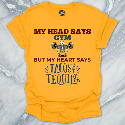 My Head Says Gym But My Heart Says Tacos & Tequila