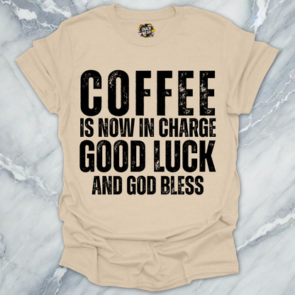 Coffee in Now In Charge T-Shirt