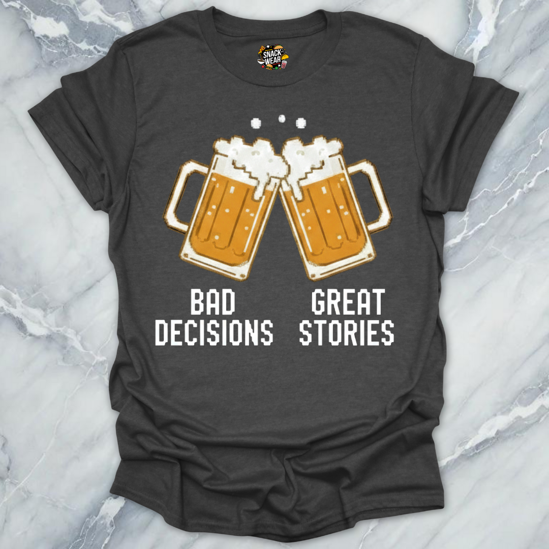 Bad Decisions Great Stories T-Shirt