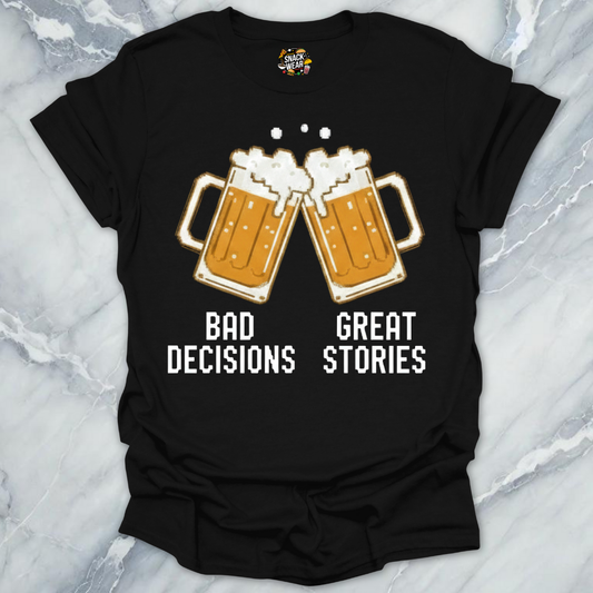 Bad Decisions Great Stories T-Shirt