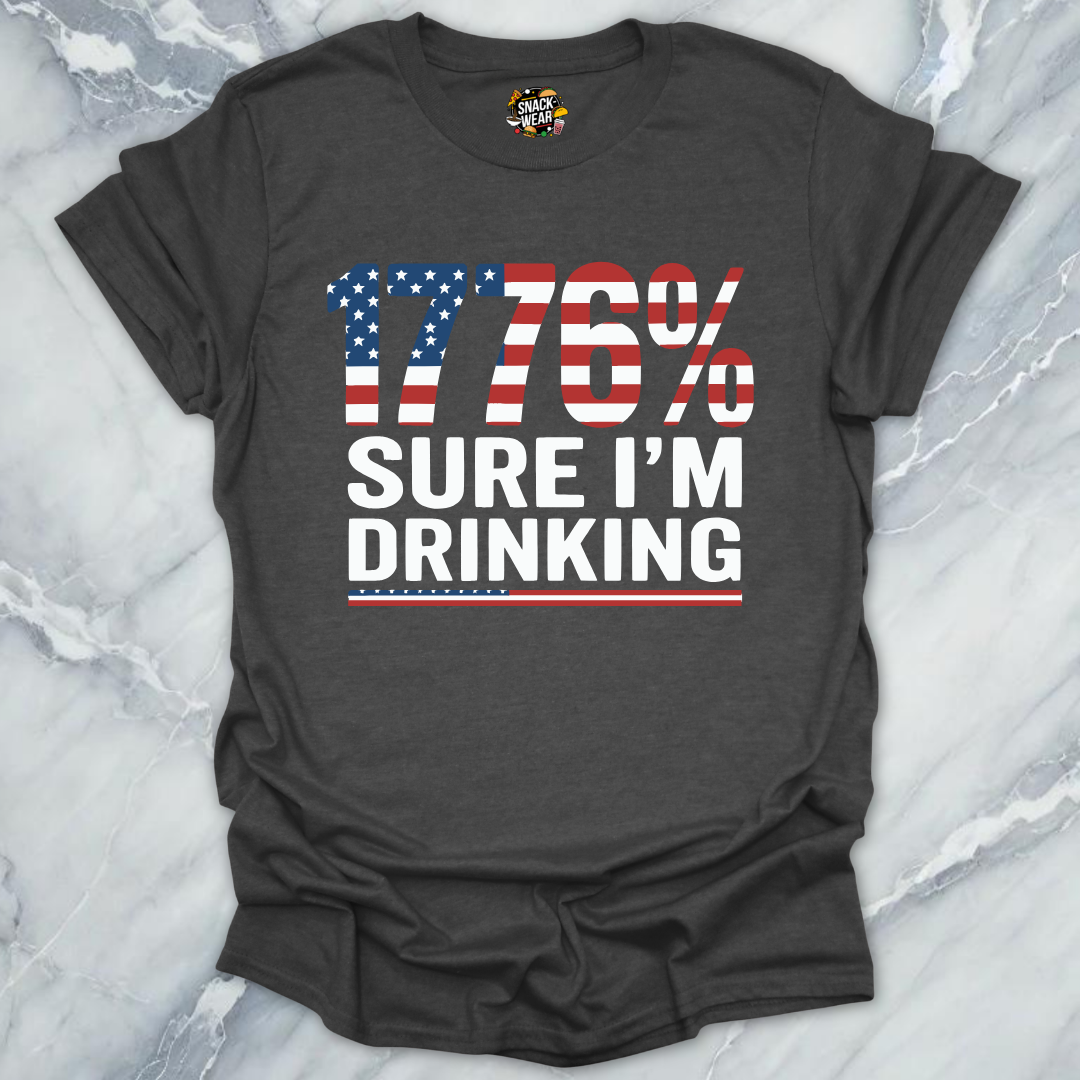 1776% Sure Drinking T-Shirt