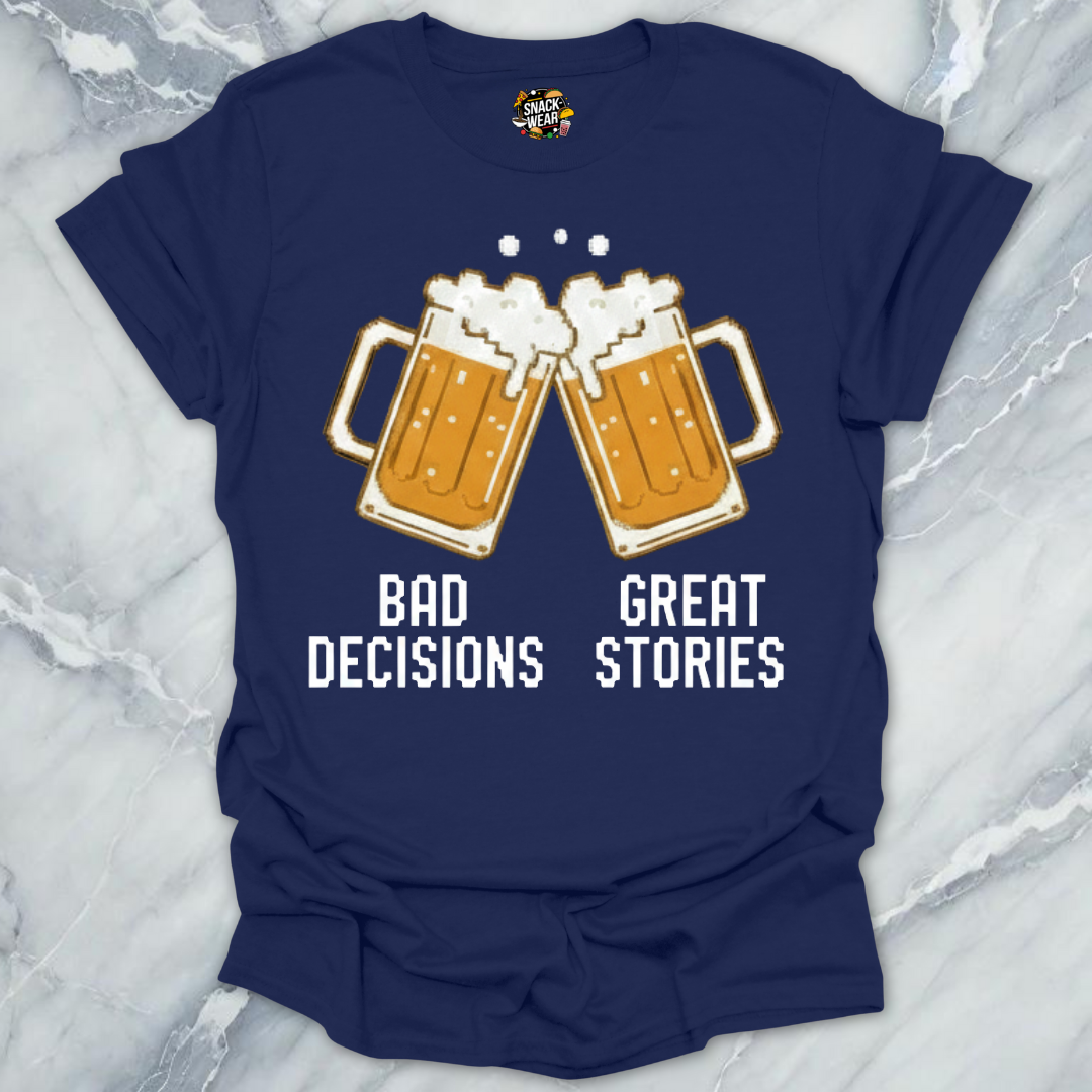 Bad Decisions Great Stories T-Shirt
