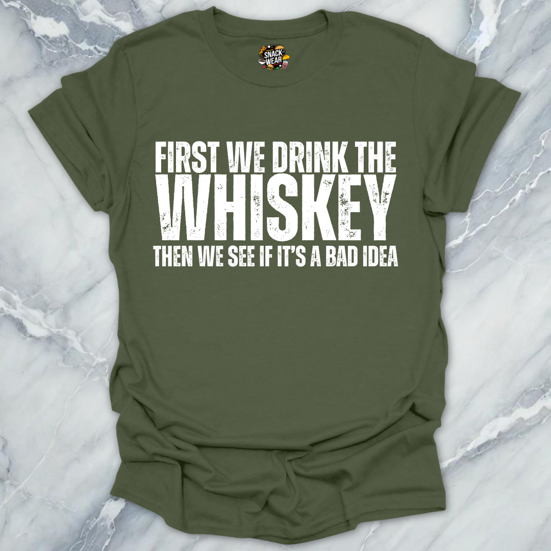 First We Drink Whiskey T-Shirt