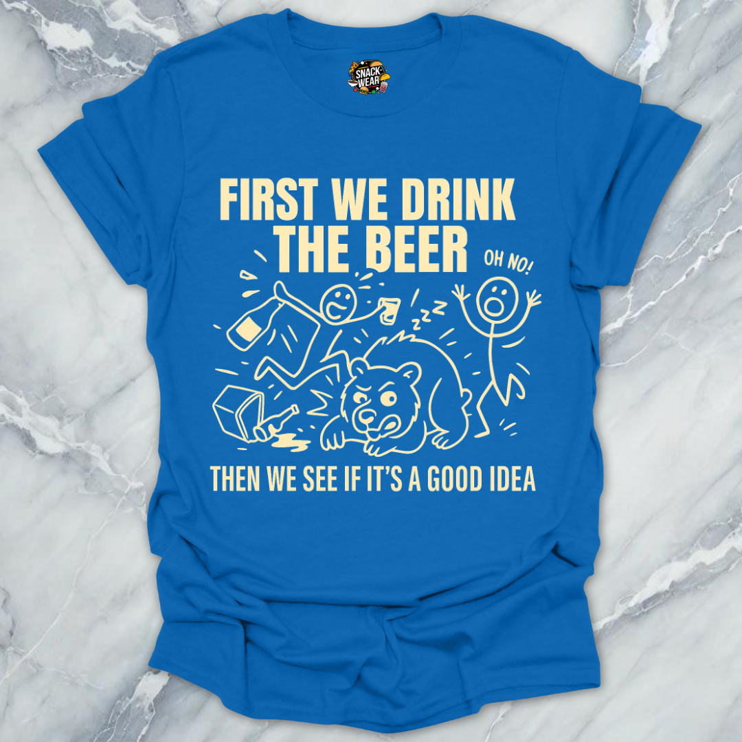 First We Drink T-Shirt