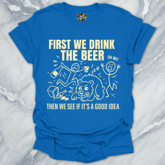 First We Drink T-Shirt