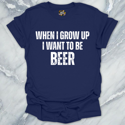 Grow Up Want Beer T-Shirt