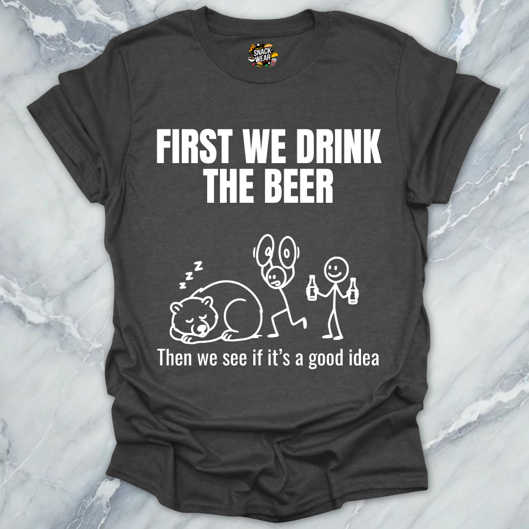 Drink Beer First T-Shirt
