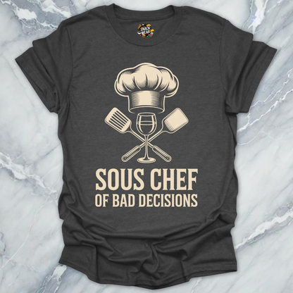 Sous Chef of Bad Decisions T-Shirt