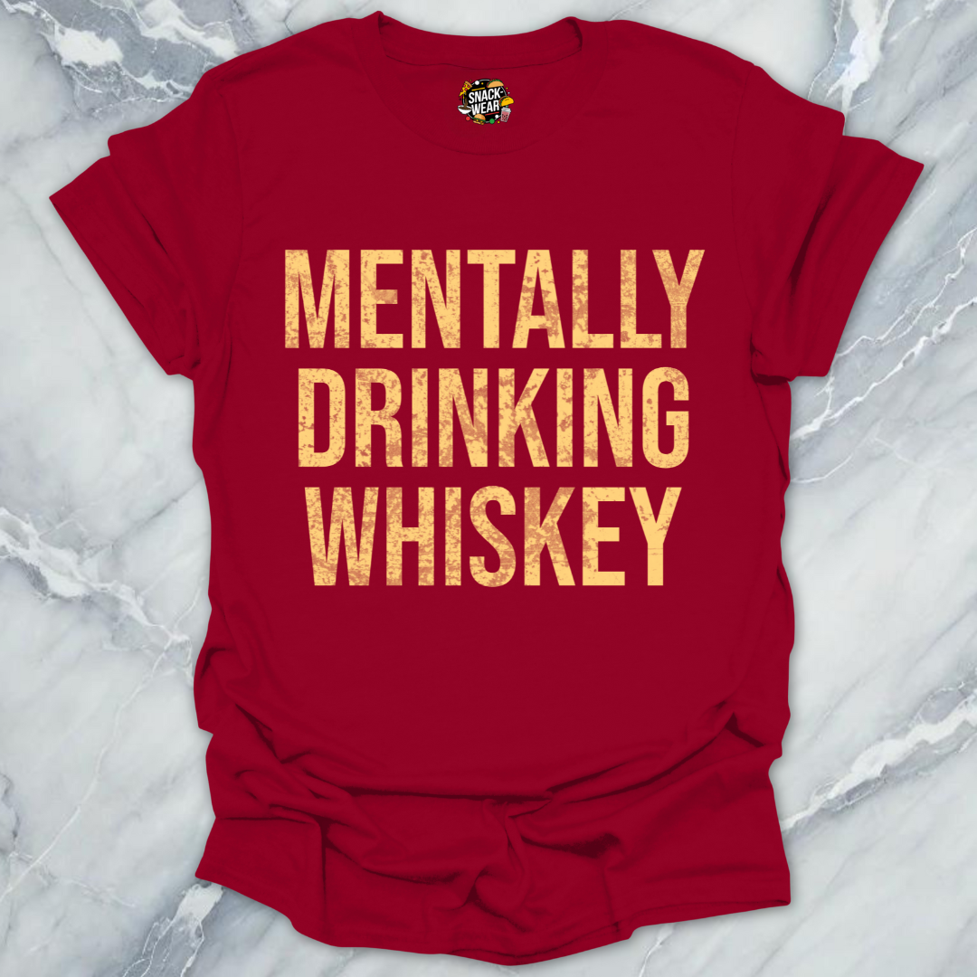 Mentally Drinking Whiskey T-Shirt