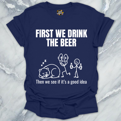 Drink Beer First T-Shirt