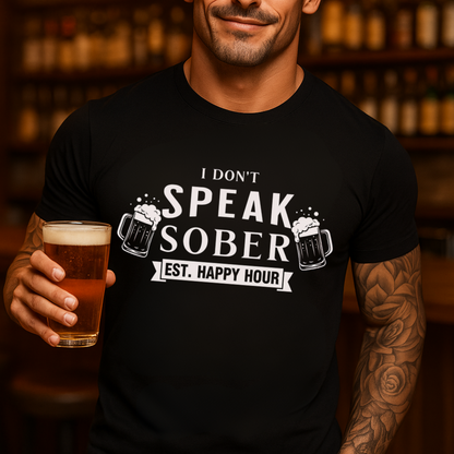 Dont Speak Sober T-Shirt