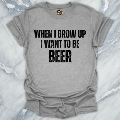 Grow Up Want Beer T-Shirt