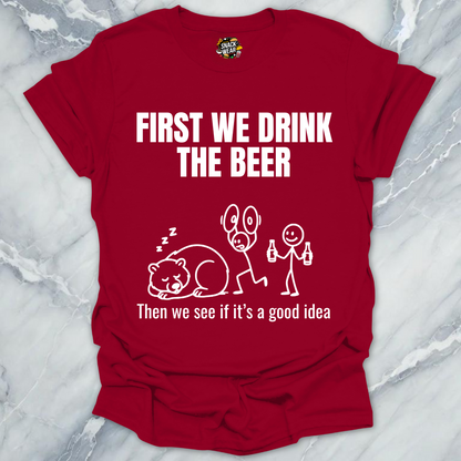 Drink Beer First T-Shirt