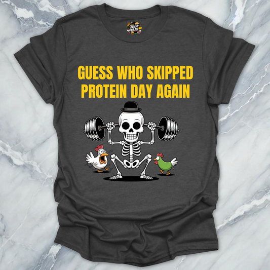 Skipped Protein Day Again T-Shirt