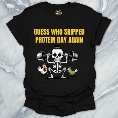 Skipped Protein Day Again T-Shirt