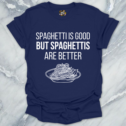 Spaghettis Are Better T-Shirt