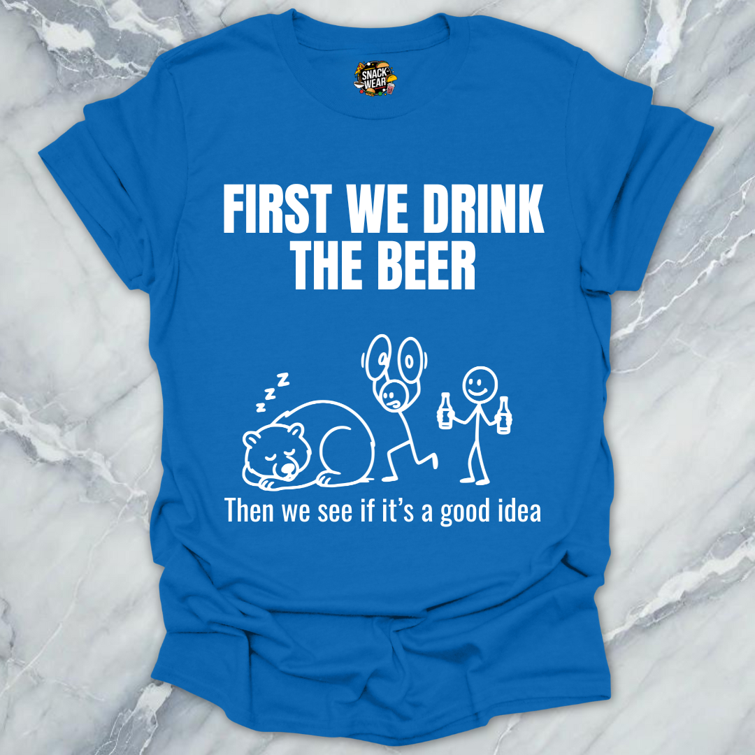 Drink Beer First T-Shirt