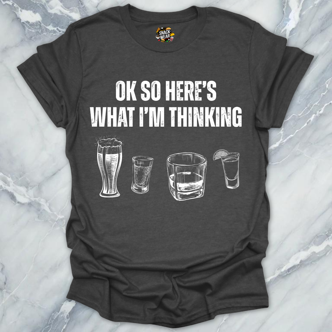 Here's What I'm Thinking T-Shirt
