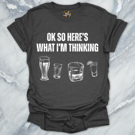 Here's What I'm Thinking T-Shirt