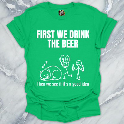 Drink Beer First T-Shirt